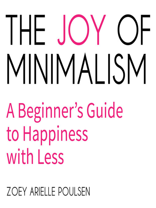 Title details for The Joy of Minimalism by Zoey Arielle Poulsen - Available